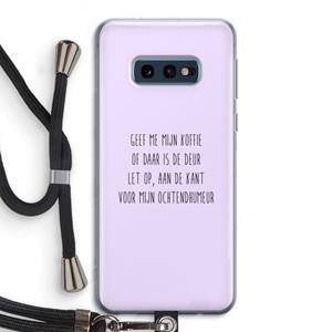 CaseCompany Ochtendhumeur: Samsung Galaxy S10e Transparant Hoesje met koord