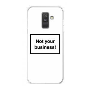 CaseCompany Not your business: Samsung Galaxy A6 Plus (2018) Transparant Hoesje