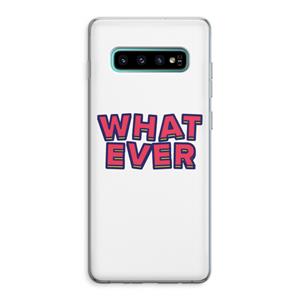 CaseCompany Whatever: Samsung Galaxy S10 Plus Transparant Hoesje