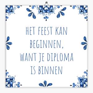 Tegeltje.nl Spreuken tegeltje het feest kan beginnen, want je diploma is binnen