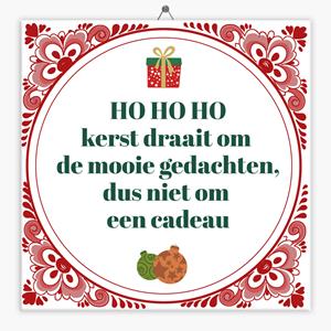 Tegeltje.nl Spreuk tegeltje ho ho ho kerst draait om de mooie gedachten