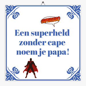 Tegeltje.nl Tegeltje een superheld noem je papa