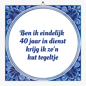 Tegeltje.nl Spreuken tegeltje 40 jaar in dienst