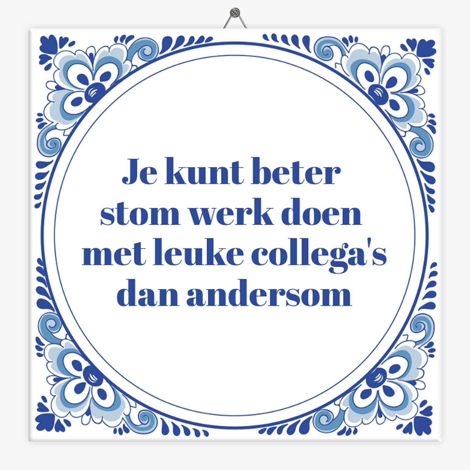 Tegeltje.nl Spreuk tegeltje stom werk, leuke collega´s