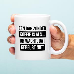 Ditverzinjeniet Mok Een Dag Zonder Koffie Is Als...