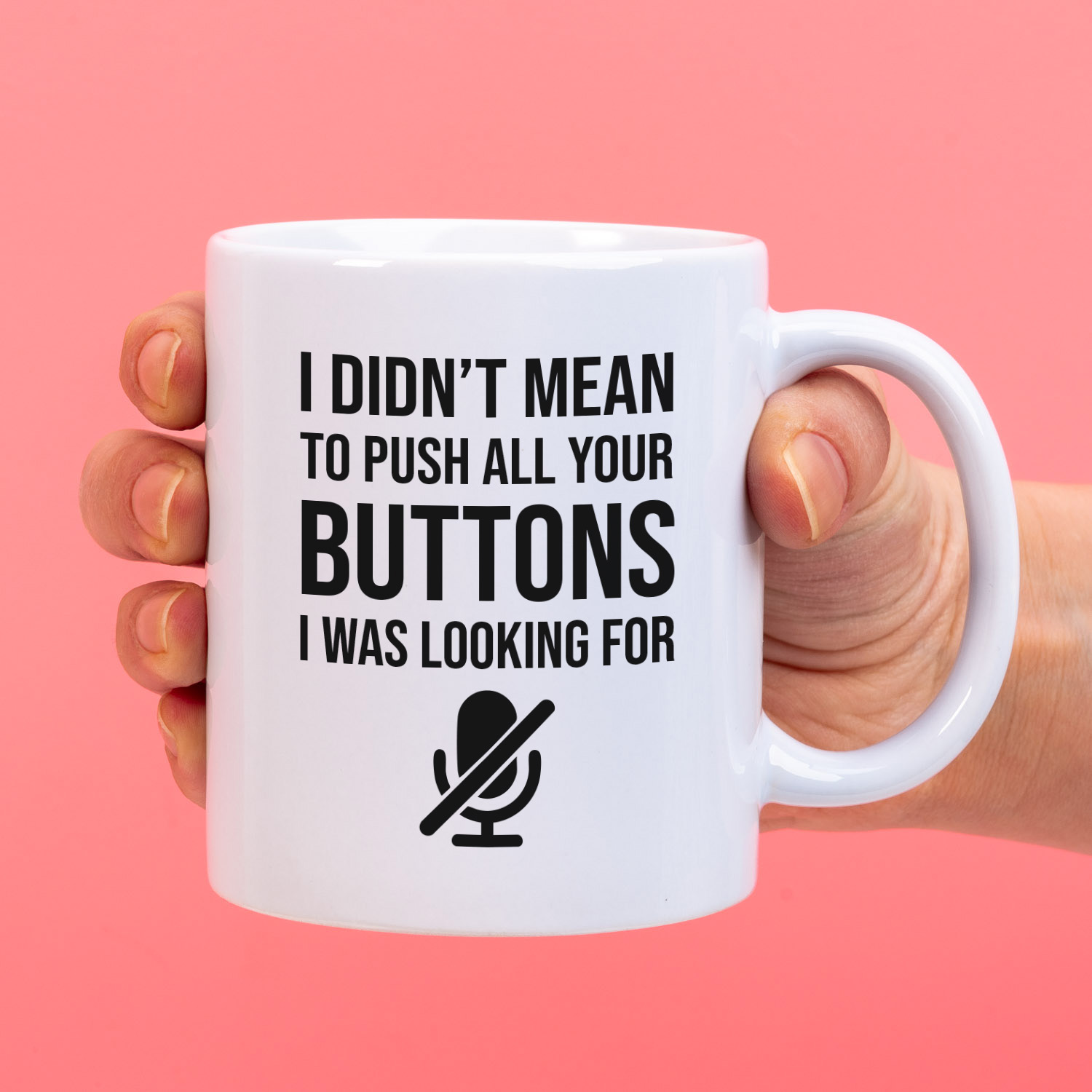 Ditverzinjeniet Mok I didn't mean to push your buttons