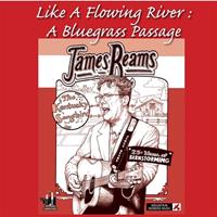James Reams - Like A Flowing River; A Bluegrass Passage