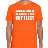 Bellatio Ik ben helemaal klaar met dit KUT FEEST tekst t-shirt Oranje