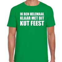 Bellatio Ik ben helemaal klaar met dit KUT FEEST tekst t-shirt Groen