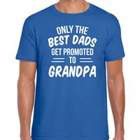 Bellatio Only the best dads get promoted to grandpa t-shirt Blauw