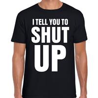 Bellatio I tell you to SHUT UP t-shirt Zwart