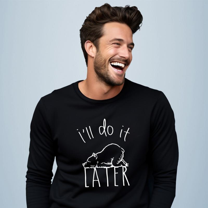 Le Roi du Tshirt Sweat Homme - I'LL DO IT LATER