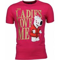 Local Fanatic  T-Shirt The Ladies Love Me Print