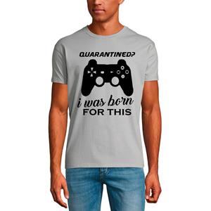 Ultrabasic Heren T-shirt In quarantaine geplaatst Ik ben hiervoor geboren - Gamingshirt voor speler