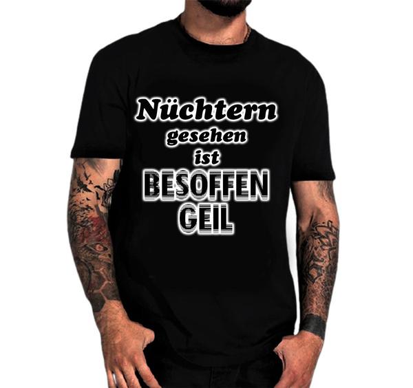 Shirtbude Nüchtern gesehen ist besoffen geil Party Spruch Print tshirt XS