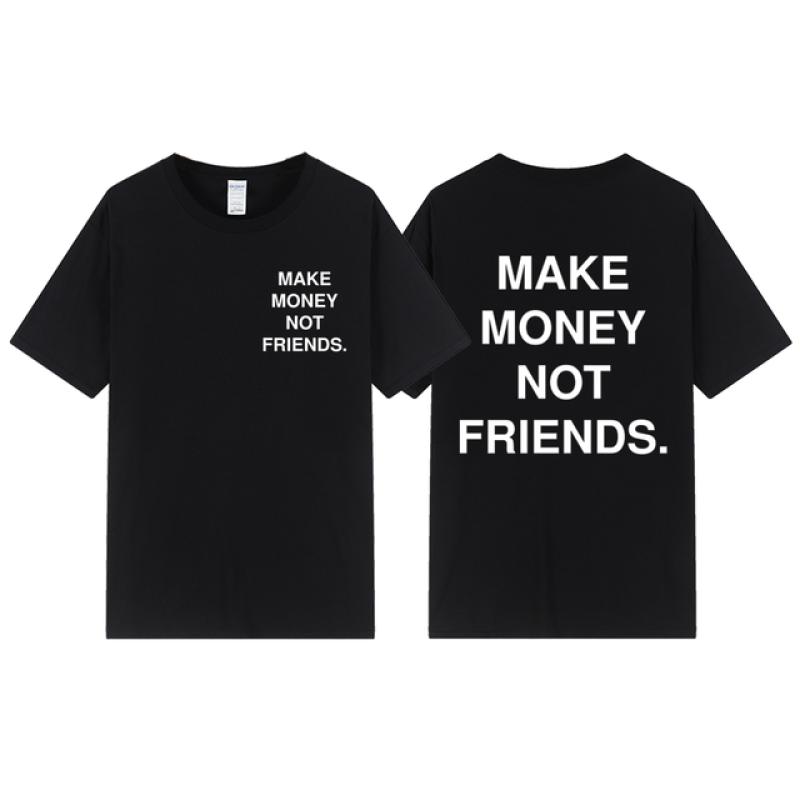 TENJINGE Trendy 2023 Nieuwe Zomer Mode Unisex Geld Verdienen Niet Vrienden Gedrukt Katoenen T-shirt Hip Hop Straat Hoge Kwaliteit Hot Selling t-shirt Top S