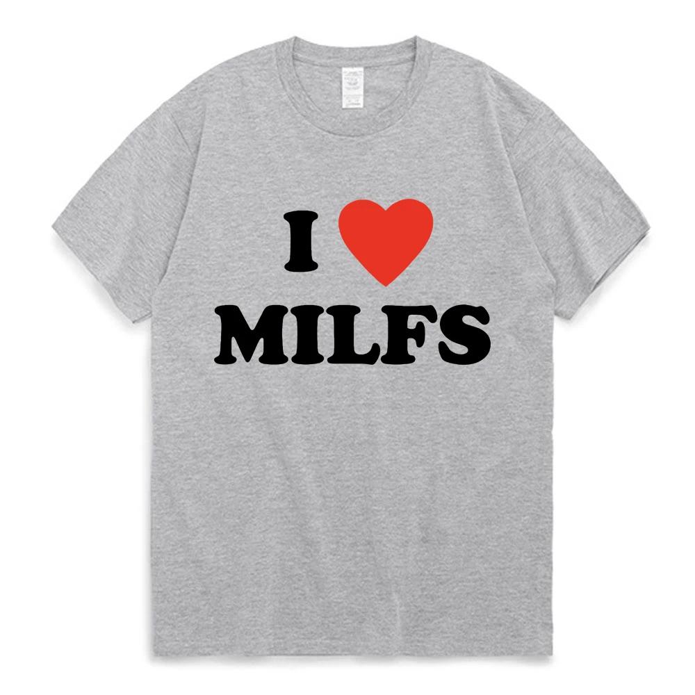 New Young Ik hou van MILFS Ik hou van hete moeders Letter bedrukte T-shirts Zomer Mannen Vrouwen Korte mouw Casual T-shirt Harajuku Mode T-shirts L