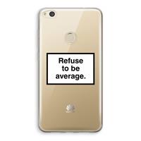 CaseCompany Refuse to be average: Huawei Ascend P8 Lite (2017) Transparant Hoesje