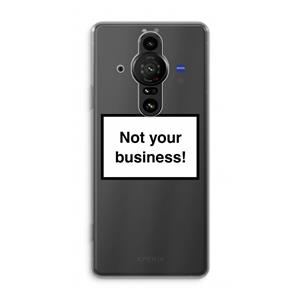 CaseCompany Not your business: Sony Xperia Pro-I Transparant Hoesje