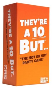 What Do You Meme? They're a 10 But... - Party Game