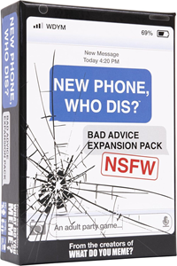 What Do You Meme? New Phone, Who Dis? - Bad Advice Expansion Pack