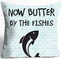 Queence Dekokissen »NOW BUTTER BY THE FISHES«