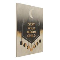 Bilderwelten Holzbild Abstrakt - Hochformat 3:4 Stay Wild Moon Child