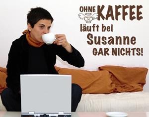 Klebefieber Wandtattoo Küchenspruch Wunschtext-Ohne Kaffee...