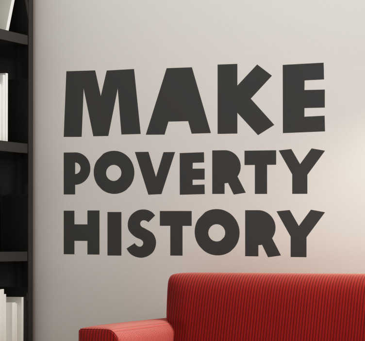 Tenstickers Tekst Muursticker Make Poverty History