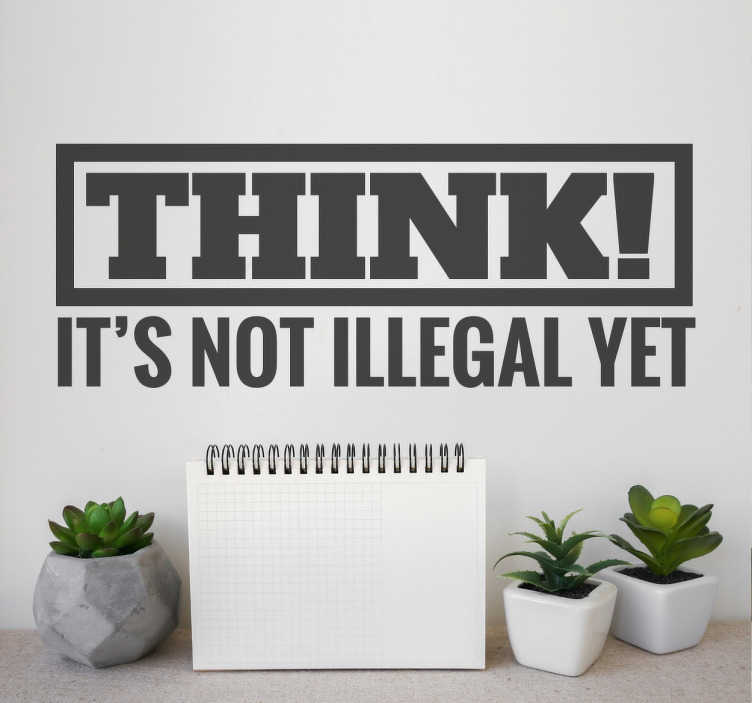 Tenstickers Thinking Is Not Illegal Yet Muursticker