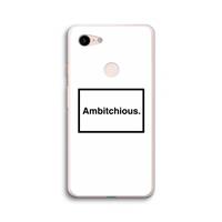 CaseCompany Ambitchious: Google Pixel 3 XL Transparant Hoesje