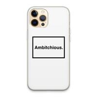 CaseCompany Ambitchious: iPhone 13 Pro Max Transparant Hoesje