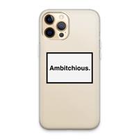 CaseCompany Ambitchious: iPhone 13 Pro Max Transparant Hoesje