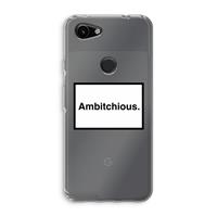 CaseCompany Ambitchious: Google Pixel 3a Transparant Hoesje